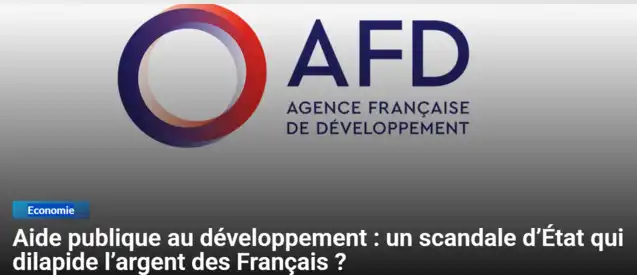 L'AFD (Aide publique au développement) française, un gouffre financier style l'USAID (USA)!